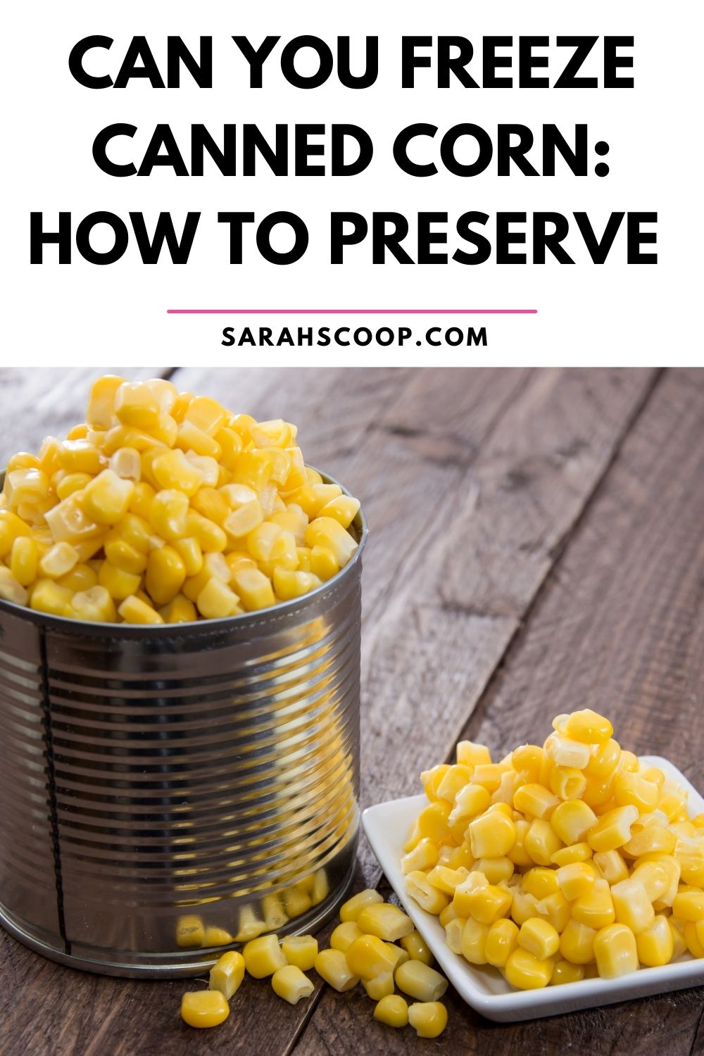 Can You Freeze Canned Corn and How To Preserve - Sarah Scoop EATS