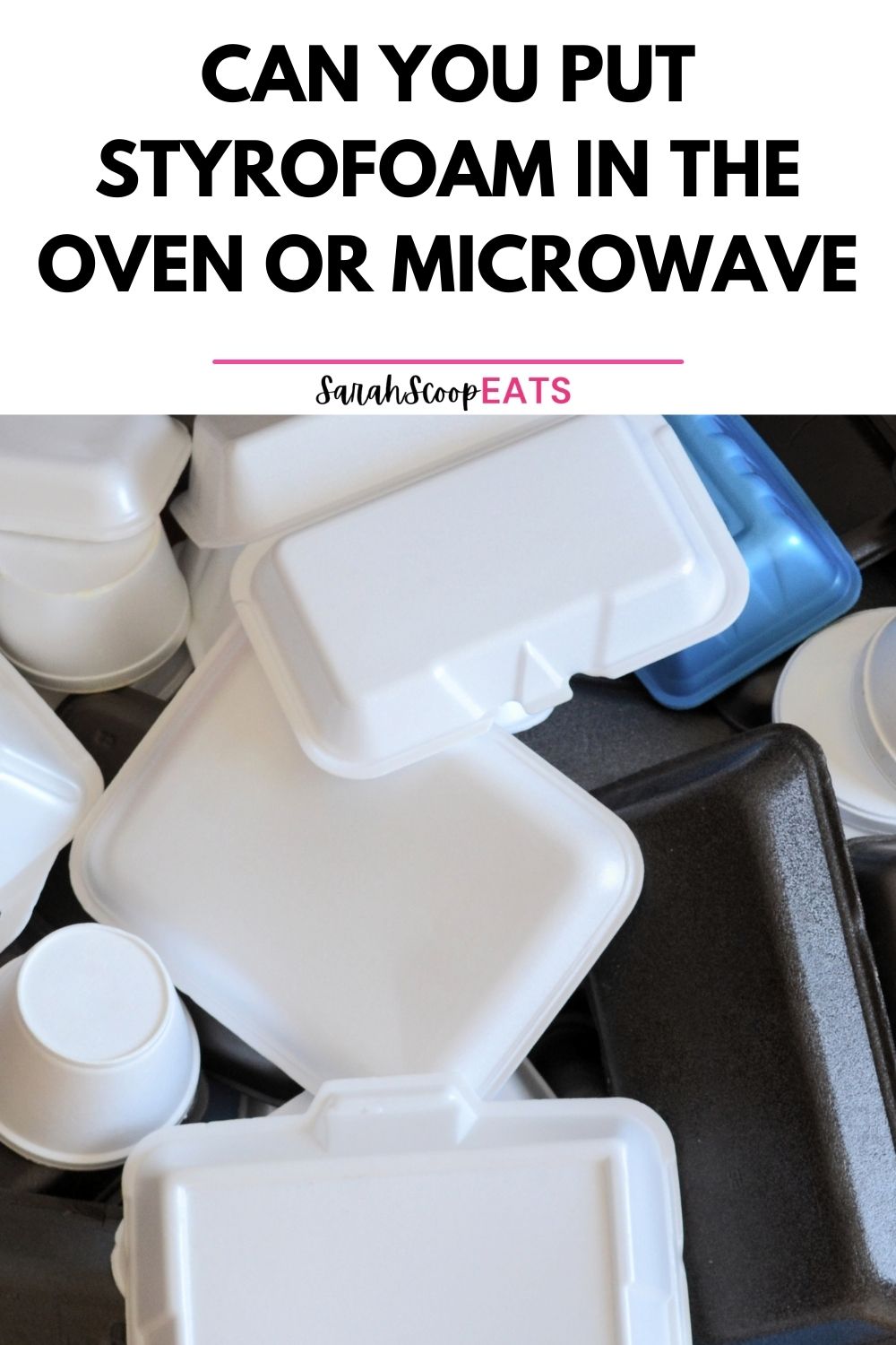 Can You Put Styrofoam In The Oven Or Microwave