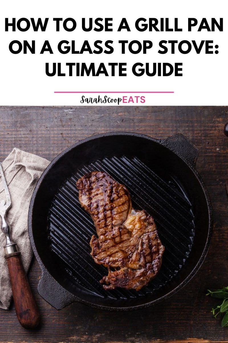 How To Use A Grill Pan On A Glass Top Stove: Ultimate Guide - Sarah ...