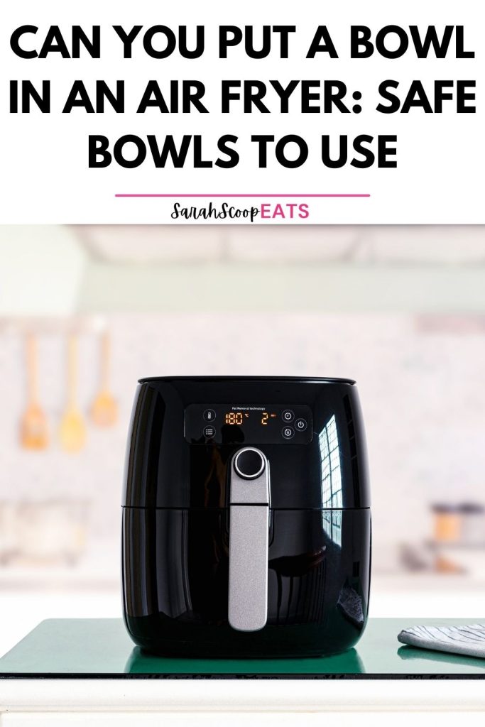 can you put a bowl in an air fryer Pinterest image