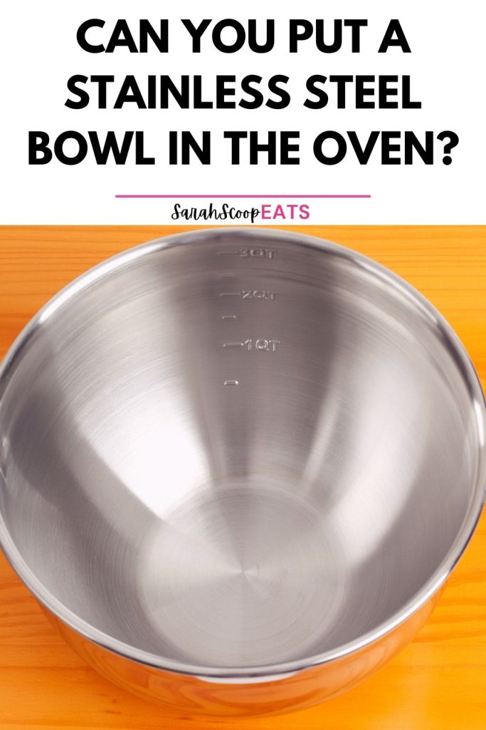 can you put a stainless steel bowl in the oven Pinterest image