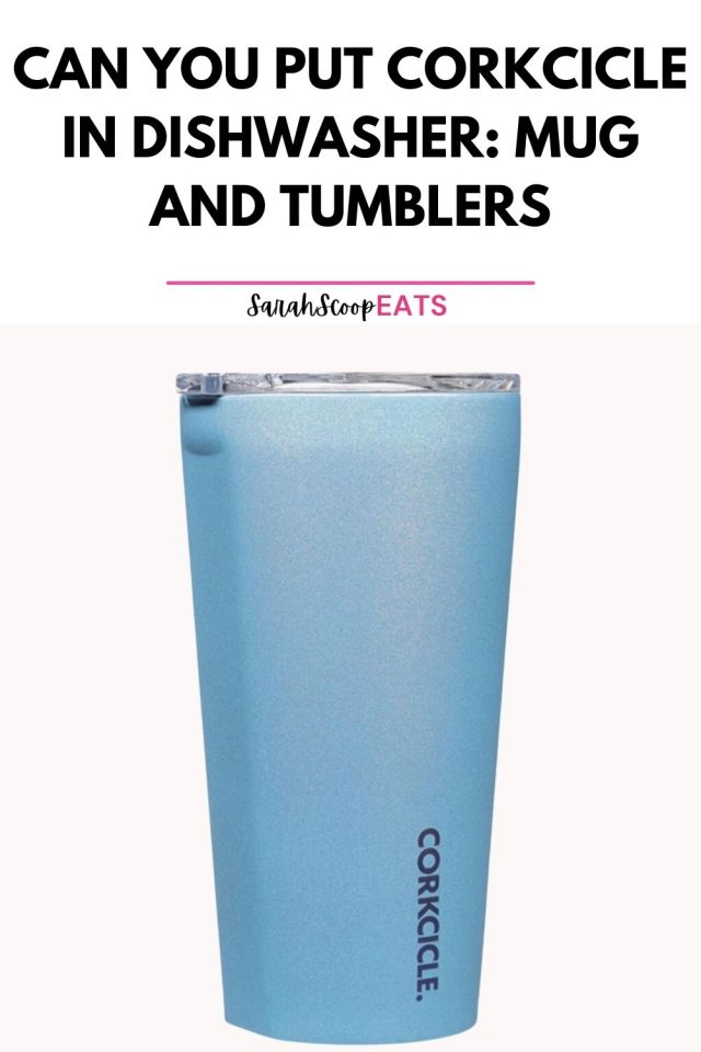 Can You Put Corkcicle In Dishwasher Mug And Tumblers