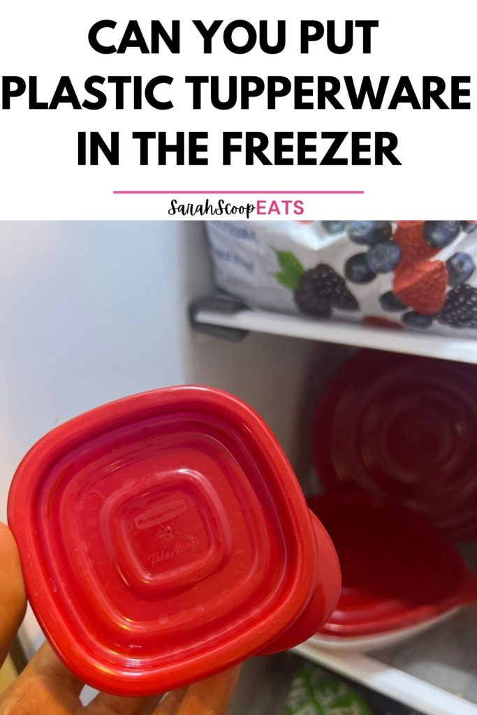 can you put plastic Tupperware in the freezer