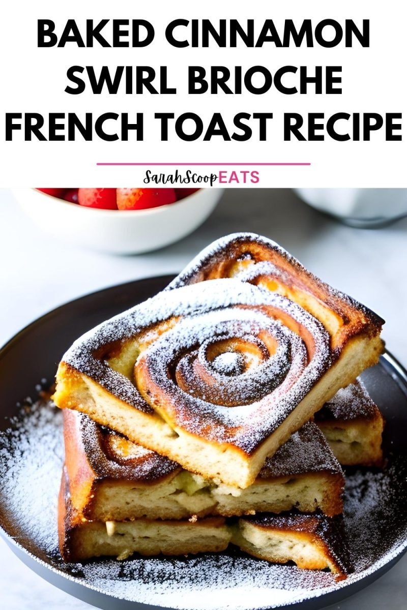 Baked Cinnamon Swirl Brioche French Toast Recipe