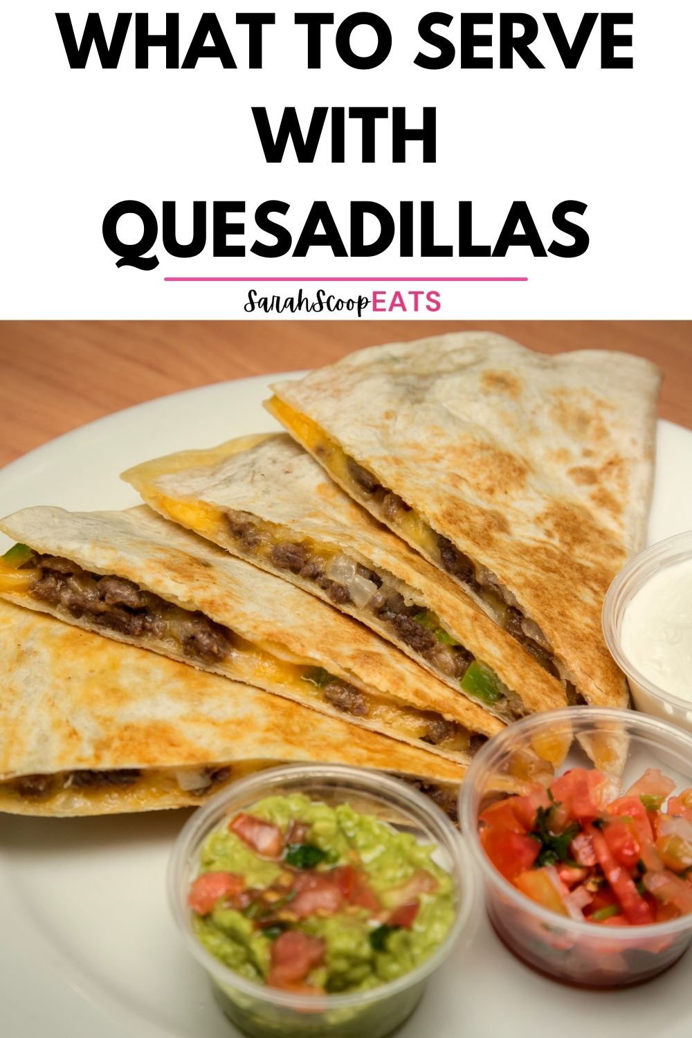What to Serve With Quesadillas 55+ Best Side Dishes